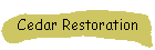 Cedar Restoration