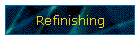 Refinishing