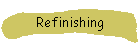 Refinishing